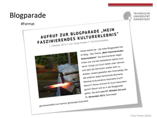 
	
  
Blogparade	
  
#Format	
  
Tanja	
  Praske	
  (2013)	
  
 
