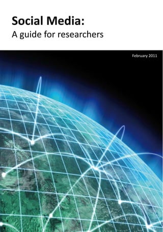 February 2011
Social Media:
A guide for researchers
 