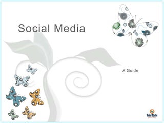 Social Media


               A Guide
 