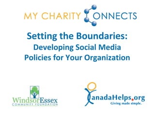 Setting the Boundaries:
  Developing Social Media
Policies for Your Organization
 