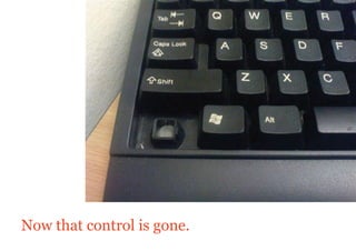 Now that control is gone.
 