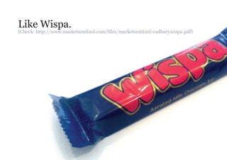 Like Wispa.
(Check: http://www.marketsentinel.com/files/marketsentinel-cadburywispa.pdf)
 