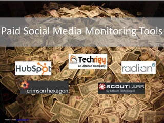 Paid Social Media Monitoring Tools
Photo Credit aresauburn™
 