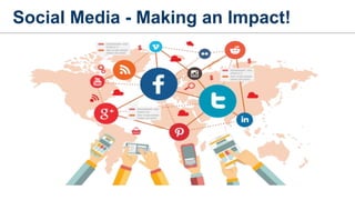 Social Media - Making an Impact!
 