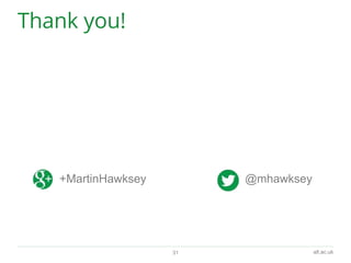 alt.ac.uk
Thank you!
@mhawksey+MartinHawksey
31
 