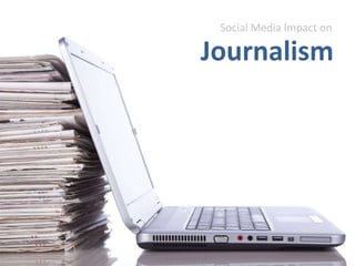 SocialMediaImpact on Journalism 