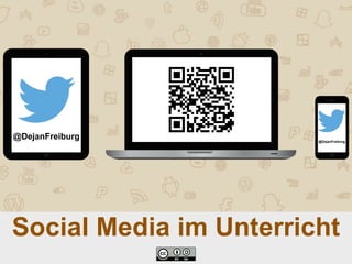 Social Media im Unterricht
@DejanFreiburg @DejanFreiburg
 