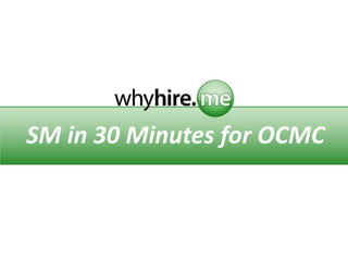 SM in 30 Minutes for OCMC
 