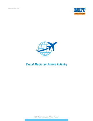 www.niit-tech.com
NIIT Technologies White Paper
Social Media for Airline IndustrySocial Media for Airline Industry
 