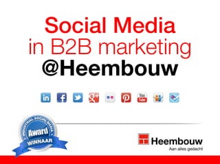 Social Media
in B2B marketing
@Heembouw

WIN N

A AR

 