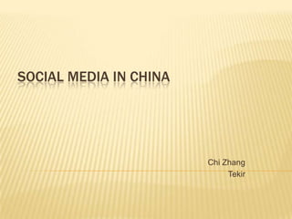 Social Media in China Chi Zhang Tekir 