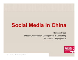 Social Media in China
                                    Florence Chua
    Director, Association Management & Consulting
                           MCI China | Beijing office
 