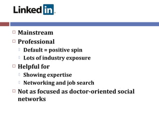  Mainstream
 Professional
 Default = positive spin
 Lots of industry exposure
 Helpful for
 Showing expertise
 Netw...