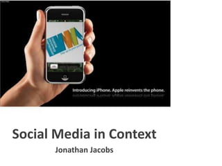 Social Media in Context Jonathan Jacobs 