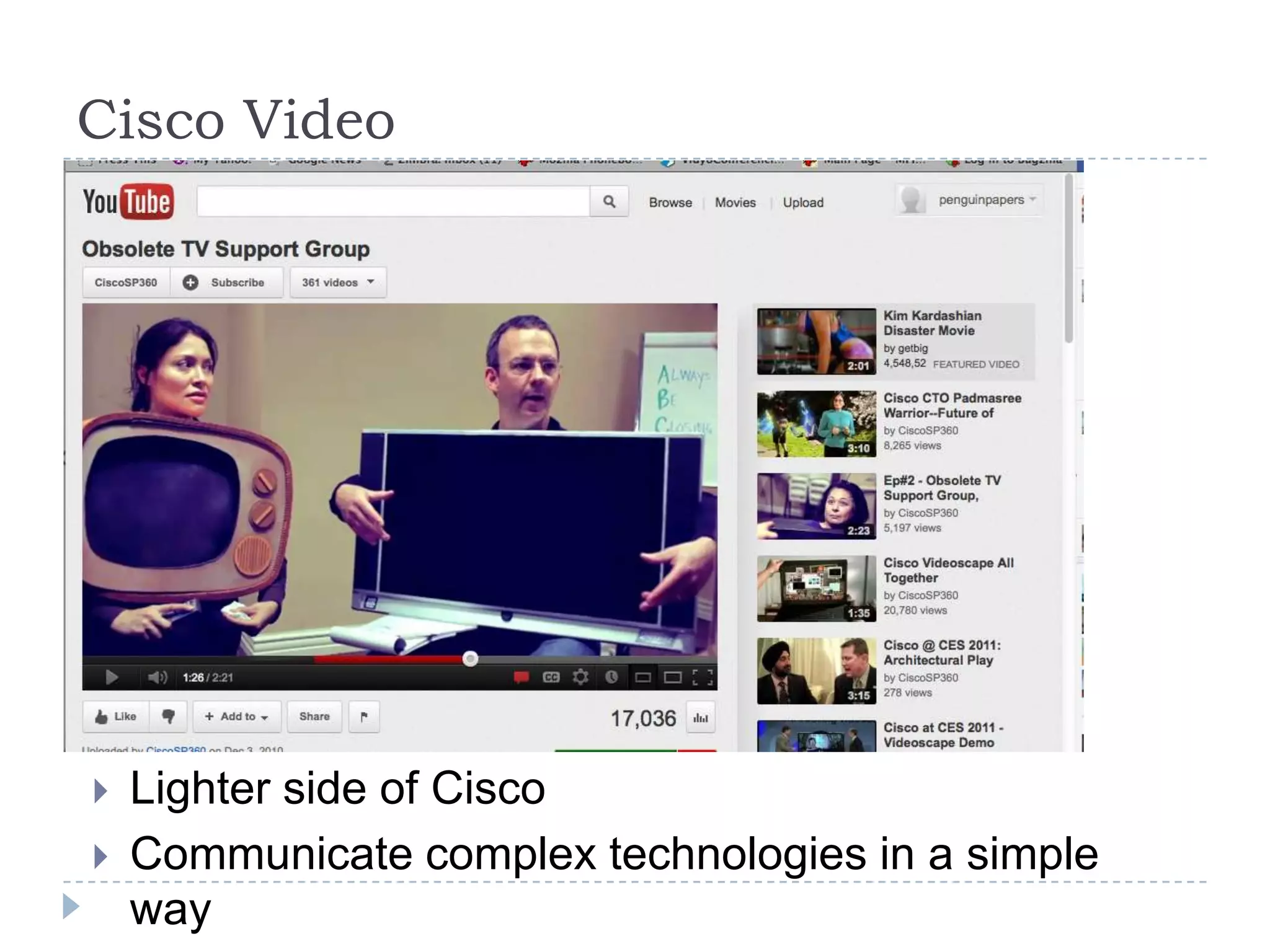 Cisco Video




   Lighter side of Cisco
   Communicate complex technologies in a simple
    way
 