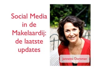 Social Media
   in de
Makelaardij:
 de laatste
  updates
               Jannetta Dorsman
 