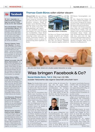 touristik aktuell 35/1010 REISEBÜROS |
Thomas-Cook-Büros sollen stärker steuern
Oberursel (kib). Mit einer verbesser-
ten Technik will die Thomas Cook
Partner Group die Vertriebssteuerung
und somit die Erlöse in den eigenen
Reisebüros verbessern. Partner des
Projektes ist der Münchner Software-
Spezialist Check IT. Im Fokus stehen
dabei die beiden Zusatz-Tools „Ver-
kaufsempfehlung“ und „Akquise“.
Mit den individuell steuerbaren Re-
chenverfahren von Check IT können
laut Geschäftsführer Tilman Bucher
auch unterjährige Schwankungen be-
rücksichtigt werden und in die mo-
natliche Auswertung einfließen. „Da
wir Realdaten nutzen, ist unsere Ver-
kaufssteuerung immer topaktuell“, so
Bucher.
Die Büros von Thomas Cook erhalten
nunmehr monatlich eine Verkaufs-
empfehlung, die auf der Anwender-
oberfläche des Reservierungssystems
Jack Plus von Bewotec eingespielt
wird. Sämtliche Angebote können als
PDF-Dateien heruntergeladen wer-
den.
Mit dem Akquise-Tool können die
Büros unter anderem überprüfen, wie
sich ein neuer Vertrag auf die Umsätze
auswirken würde. Auch Provisionsstaf-
feln lassen sich leicht hochrechnen.
Zur Thomas Cook Partner Group ge-
hören neben den Cook-Filialen die
Franchise-Ketten Holiday Land und
Thomas Cook sowie die Kooperation
Neckermann Reisen Partner und
Team. Die Karstadt-Büros zählen nicht
mehr dazu, auch wenn der abge-
schlossene Dienstleistungsvertrag vor-
erst weiterläuft. Wie es mit dieser Ko-
operation weitergeht, hängt von der
Zukunft der Kaufhauskette ab.
Worms. Ihre Kunden haben es getan
und werden es auch wieder tun! Ja,
es ist gewiss, dass sich Ihre Kunden
im Internet über Themen rund um
Urlaub und Reisen informieren oder
gar unterhalten.
Wenn man als Unternehmen diese
Medien nutzt, bezeichnet man das
als Social-Media-Marketing. Ist So-
cial Media das geheime Erfolgskon-
zept? Geheim ist in Social Media zu-
nächst einmal wenig, denn es finden
meist offene Kommunikationen
statt. Ein Erfolgsrezept ist es für Un-
ternehmen, die wissen, wie man es
geschickt einsetzt, um Kunden zu
gewinnen oder zu binden.
Social Media ist aber sicherlich nur
eine Facette des Online-Marketings
neben den Möglichkeiten der eige-
nen Website, bezahlten Suchmaschi-
nenanzeigen, Bannerplatzierungen,
E-Mail-Newslettern und Ähnlichem.
Fest steht aber zumindest, dass Soci-
al Media heutigen Unternehmen ei-
ne Vielzahl von neuen Möglichkei-
ten im Kundendialog gibt.
Nutzt man als touristisches Unter-
nehmen die Social Media, ist es zu-
nächst wichtig, die relevanten Dia-
loge über die eigene Marke,
Produkte oder auch Destinationen
mitzubekommen. Das Verfolgen
dieser Diskussionen wird Social
Media Monitoring genannt. Schau-
en Sie selbst einmal, ob über Ihr
Reisebüro oder Ihre Person gespro-
chen wird. Nützlich ist hier, auch
für die eigenen Schlagwörter (wie
Unternehmensname und eigener
Name) zum Beispiel einen Google
Alert zu abonnieren (www.google.
de/alert). Setzen Sie das Schlagwort
in Anführungszeichen, um die Su-
che zu präzisieren.
Einen zentralen Aspekt bei der Ak-
tivität in Social Media spielt die
eigene Internet-Seite, die etwa auf
die eigenen Social-Media-Präsenzen
verlinken sollte (zum Beispiel Link
zum eigenen You-Tube-Channel,
zum eigenen Reiseerlebnis-Blog, zur
eigenen Facebook-Fanpage).
In Social Media können Sie als Un-
ternehmen auf drei verschiedene Ar-
ten aktiv werden:
.Social-Media-Participation: Sie be-
teiligen sich in bestehenden Social-
Media-Kanälen und Communities
und geben den Usern wertvolle
Tipps. Das kann unter anderem in
einem Reiseforum eine Antwort auf
eine User-Anfrage über Ausflug-
stipps in einer bestimmten Destina-
tion sein.
.Social-Media-Creation: Sie erstel-
len eigene Präsenzen/Kanäle (unter
anderem eine Fanpage auf Face-
book) im Social Web und pflegen
über diese regelmäßig Dialoge mit
(potenziellen) Kunden.
.Social-Media-Ads: Sie schalten
Werbeanzeigen in Social Media.
Doch Vorsicht: Diese werden zum
Teil pro Klick bezahlt und können
somit schnell ins Geld gehen.
Michael Faber
Was bringen Facebook & Co?
Social-Media-Serie, Teil 2: Wie man mit Hilfe
sozialer Netzwerke das eigene Geschäft ankurbeln kann
Alle unter einer Decke: Geheim ist in virtuellen sozialen Netzwerken nur wenig
Fotos:privat,BritainonView,mg
Hat sich
mit seiner
Firma Touristik
Consulting auf
Social Media
spezialisiert:
Michael Faber
Cook-Büros steuern mit Bewotec
Seit 1. September ver-
schickt XTOC die Reiseunter-
lagen nur noch per E-Mail.
Ist das ein Vor- oder Nachteil?
Petra Schachenhofer, Thomas
Cook Reisebüro, Rheydt: „Ich
finde, das praktisch und fort-
schrittlich. Immer mehr Kun-
den haben private Mail-Adres-
sen, und wenn nicht, können
wir die Gäste vor der Reise
noch mal mit Tipps und Emp-
fehlungen versorgen, wenn sie
die Tix bei uns abholen.“
Thorsten Lehmann, Sunny
Cars, München: „Wo genau
sollte das Problem mit E-Mail-
Unterlagen liegen? Im Leisure-
Car-Rental-Bereich ist das
üblich... und unsere Reisebüro-
Partner sind das seit vielen Jah-
ren so gewohnt. Ca. 90 Prozent
der Reisebüros wünschen die
Unterlagen per E-Mail.“
Melanie Larverseder, Take Off
Reisen, Bad Griesbach: „Ich
finde es auch sehr praktisch, da
ich fast ausschließlich mit DI
arbeite. Somit nehme ich ohne-
hin kurz vor dem Urlaub Kon-
takt mit dem Kunden auf, um
die Unterlagen zu besprechen.
Ob diese nun per E-Mail oder
Post kommen, ist sekundär.“
Stefanie Deiters-Galiläa,
Urlaubsoase.net, Aichach: „Es
ist gut, mit der Zeit zu gehen...
Aber denken die Kollegen auch
mal so weit mit, dass der Veran-
stalter damit Papier und Porto-
kosten spart? Bekommt Ihr das
gesparte Geld als Provision?
Nein, stattdessen haben wir
noch Papierkosten. Und die
Veranstalter arbeiten mit den
E-Mail-Adressen der Kunden.“
Lars Heinemann, Heinemann
Touristik, Nürnberg: „Wir ge-
ben generell nur unsere E-Mail-
Adresse ein. Die Unterlagen
drucken wir aus und übergeben
diese dem Kunden persönlich.
Denn dieser Kontakt gehört
dem Vertrieb!“
Michael Zyntiak, Reisebüro-
Check-in-Center, Mülheim :
„E-Mail-Unterlagen sind so weit
o.k., gerade wenn es schnelle
und unkomplizierte Sachen wie
Mietwagen sind. Reiseunterla-
gen ... übergeben wir persönlich
im Büro oder verschicken sie
per Post. E-Mail-Adressen der
Kunden an Veranstalter weiter-
zugeben, ist ein No-go.“
 