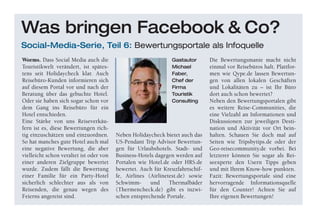 Worms. Dass Social Media auch die
Touristikwelt verändert, ist spätes-
tens seit Holidaycheck klar. Auch
Reisebüro-Kunden informieren sich
auf diesem Portal vor und nach der
Beratung über das gebuchte Hotel.
Oder sie haben sich sogar schon vor
dem Gang ins Reisebüro für ein
Hotel entschieden.
Eine Stärke von uns Reiseverkäu-
fern ist es, diese Bewertungen rich-
tig einzuschätzen und einzuordnen.
So hat manches gute Hotel auch mal
eine negative Bewertung, die aber
vielleicht schon veraltet ist oder von
einer anderen Zielgruppe bewertet
wurde. Zudem fällt die Bewertung
einer Familie für ein Party-Hotel
sicherlich schlechter aus als von
Reisenden, die genau wegen des
Feierns angereist sind.
Neben Holidaycheck bietet auch das
US-Pendant Trip Advisor Bewertun-
gen für Urlaubshotels. Stadt- und
Business-Hotels dagegen werden auf
Portalen wie Hotel.de oder HRS.de
bewertet. Auch für Kreuzfahrtschif-
fe, Airlines (Airlinetest.de) sowie
Schwimm- und Thermalbäder
(Thermencheck.de) gibt es inzwi-
schen entsprechende Portale.
Die Bewertungsmanie macht nicht
einmal vor Reisebüros halt. Plattfor-
men wie Qype.de lassen Bewertun-
gen von allen lokalen Geschäften
und Lokalitäten zu – ist Ihr Büro
dort auch schon bewertet?
Neben den Bewertungsportalen gibt
es weitere Reise-Communities, die
eine Vielzahl an Informationen und
Diskussionen zur jeweiligen Desti-
nation und Aktivität vor Ort bein-
halten. Schauen Sie doch mal auf
Seiten wie Tripsbytips.de oder der
Geo-reisecommunity.de vorbei. Bei
letzterer können Sie sogar als Rei-
seexperte den Usern Tipps geben
und mit Ihrem Know-how punkten.
Fazit: Bewertungsportale sind eine
hervorragende Informationsquelle
für den Counter! Achten Sie auf
Ihre eigenen Bewertungen!
Was bringen Facebook & Co?
Social-Media-Serie, Teil 6: Bewertungsportale als Infoquelle
Gastautor
Michael
Faber,
Chef der
Firma
Touristik
Consulting
 