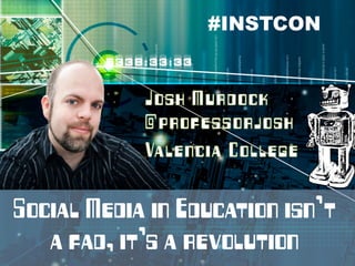 #INSTCON #elearning2014
TWEET NOW OR ELSE!

Social Media in Education isn’t
a fad, it’s a revolution

 