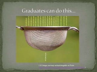 ( CC Image courtesy verbeelidingsk8r on Flickr
http://www.flickr.com/photos/verbeeldingskr8/3638834128)
 