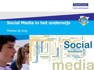 Social Media in het onderwijs
Mariska de Jong
 