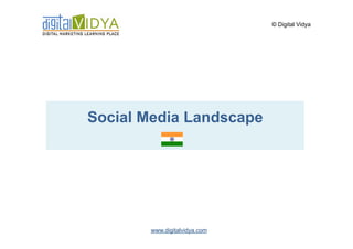 © Digital Vidya




Social Media Landscape




       www.digitalvidya.com
 
