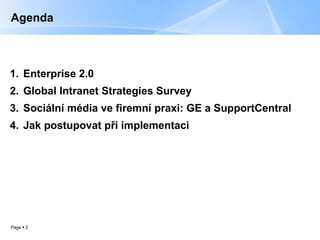 Enterprise 2.0 Global Intranet Strategies Survey Sociální média ve firemní praxi: GE a SupportCentral Jak postupovat při implementaci Agenda 