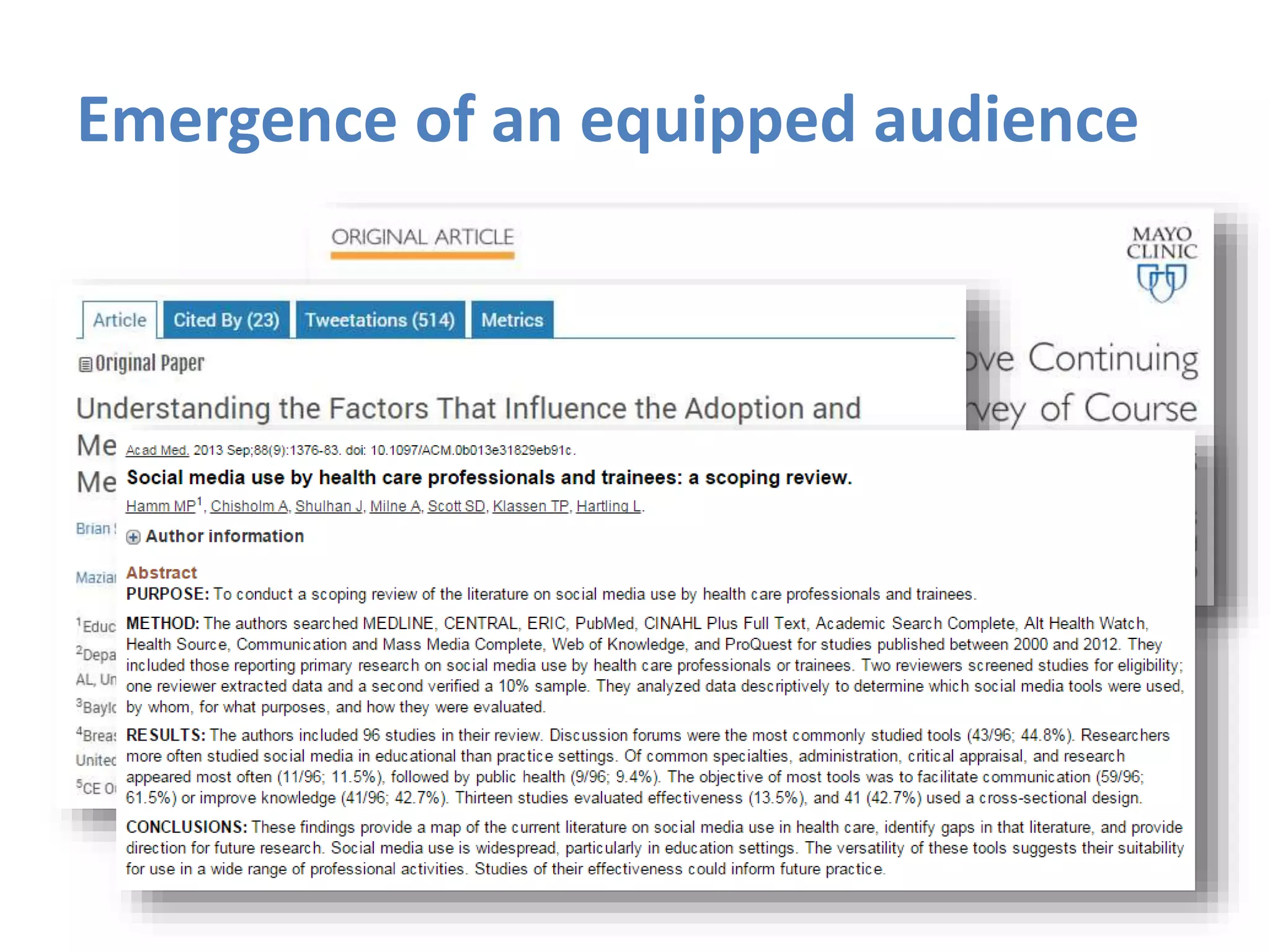 Emergence of an equipped audience
 
