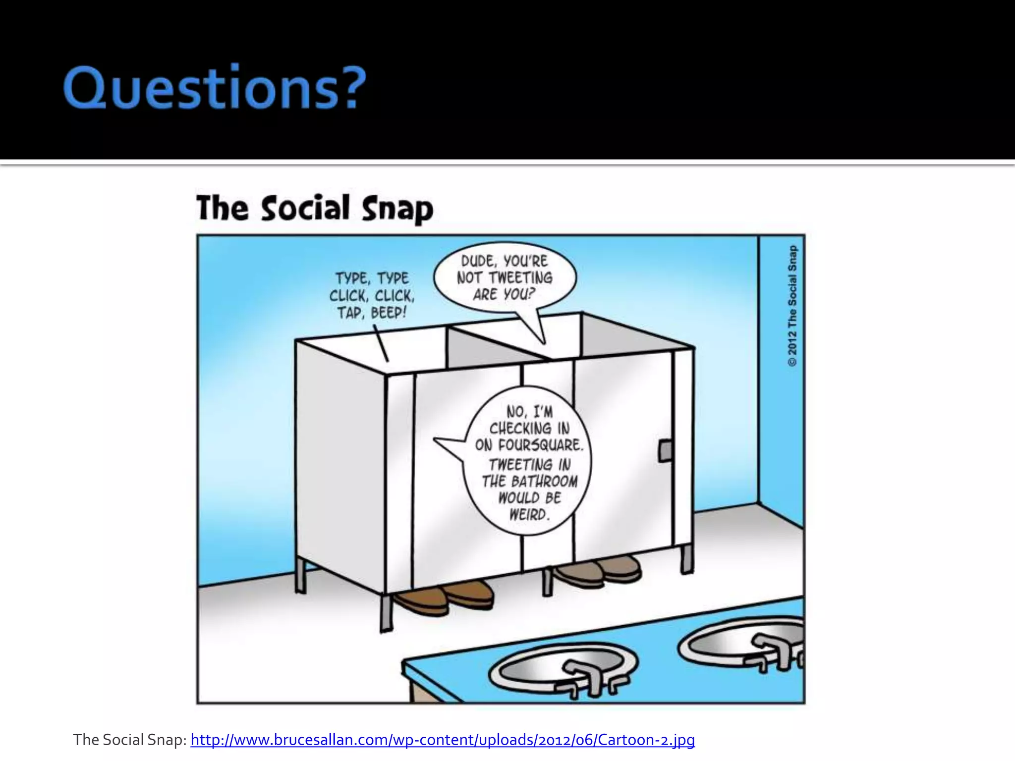 The Social Snap: http://www.brucesallan.com/wp-content/uploads/2012/06/Cartoon-2.jpg
 