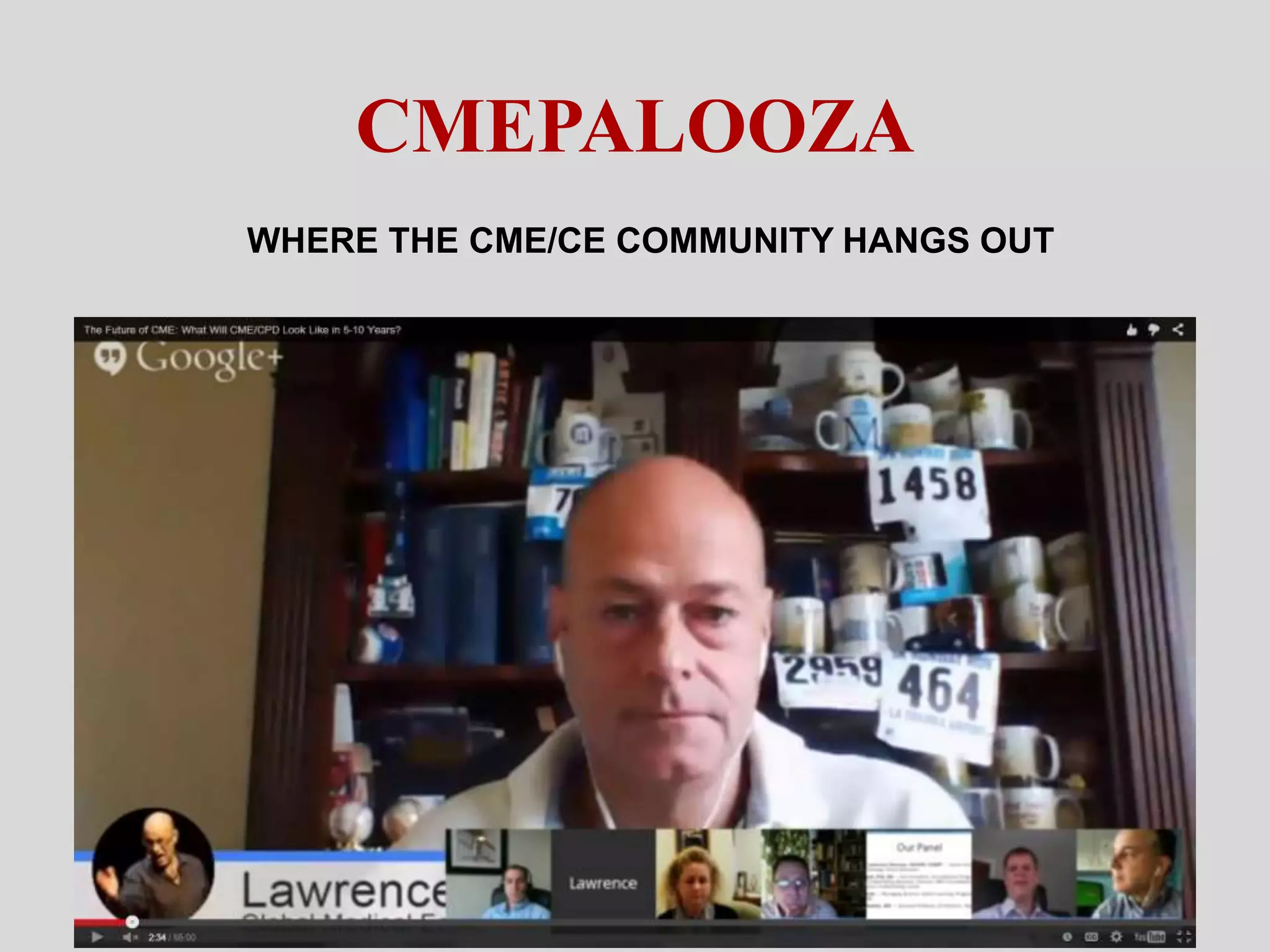 CMEPALOOZA
WHERE THE CME/CE COMMUNITY HANGS OUT
 