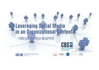 Leveraging Social Media
in an Organizational Context
– Challenges and Benefits

 