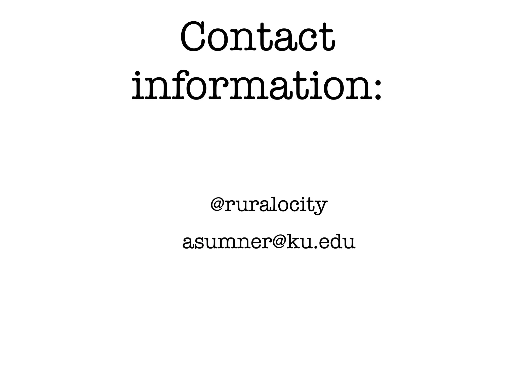 Contact
information:
@ruralocity
asumner@ku.edu