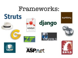 Frameworks:
 