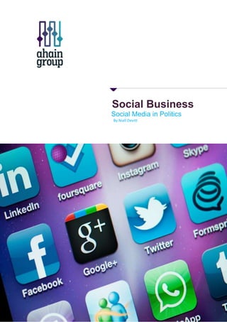 Social Business
Social Media in Politics
By Niall Devitt
 