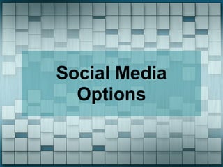 Social Media
  Options
 