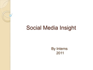 Social Media Insight By Interns      2011 
