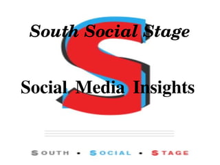 South Social Stage
Social Media Insights
 
