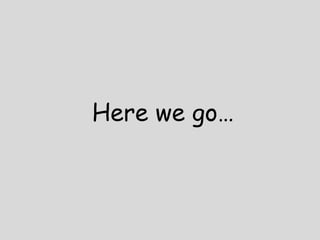 Here we go
 