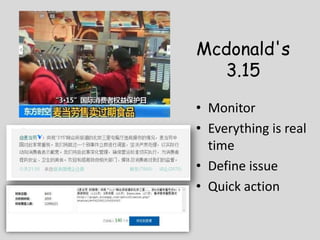 Mcdonald's
  3.15

? Monitor
? Everything is real
  time
? Define issue
? Quick action
 
