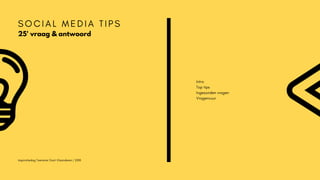 S O C I A L M E D I A T I P S
25' vraag & antwoord
Intro
Top tips
Ingezonden vragen
Vragenvuur
Inspiratiedag Toerisme Oost...