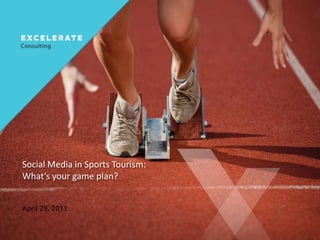 Social Media in Sports Tourism:  What’s your game plan? April 29, 2011 