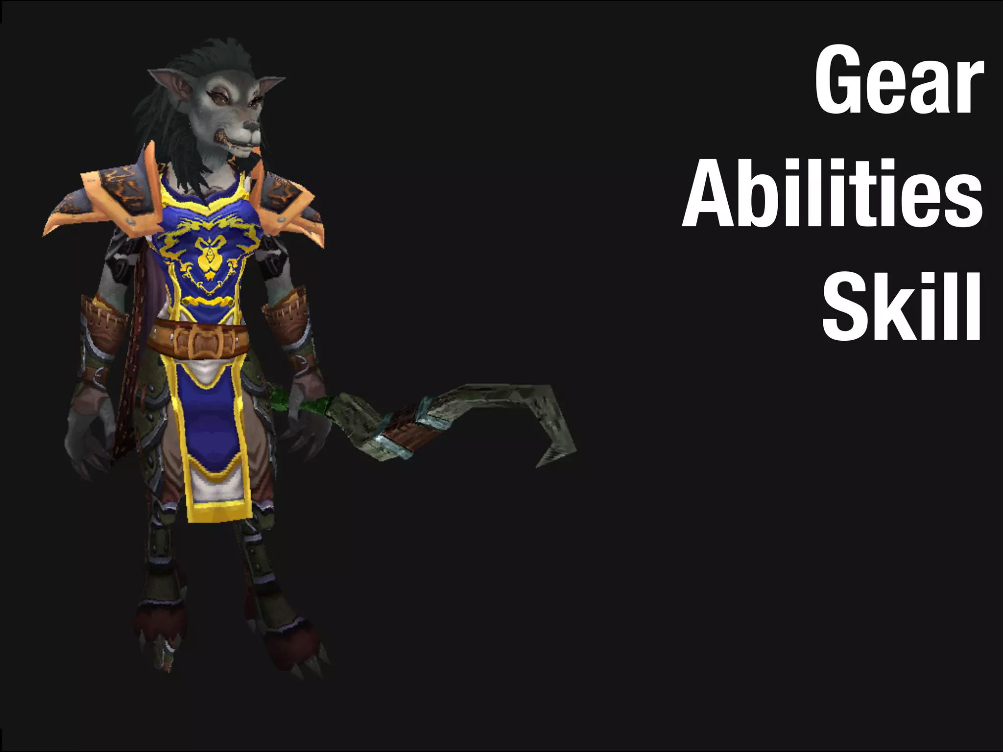 Gear
Abilities
    Skill
 