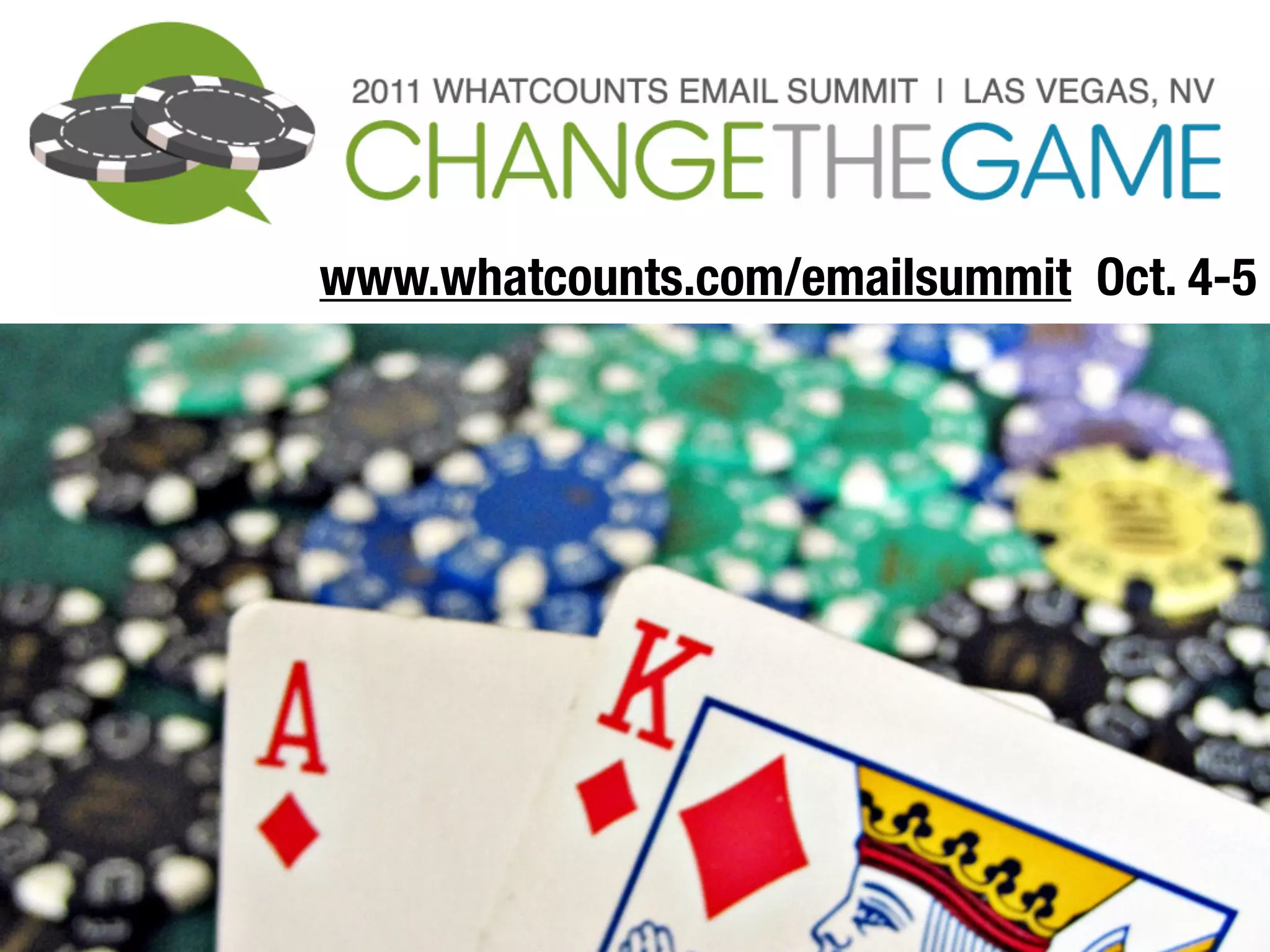 www.whatcounts.com/emailsummit Oct. 4-5
 