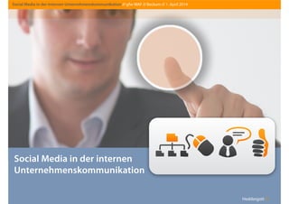 Heddergott //Heddergott //
Social Media in der internen
Unternehmenskommunikation
Social Media in der internen Unternehmenskommunikation // gfw-WAF // Beckum // 1. April 2014
 