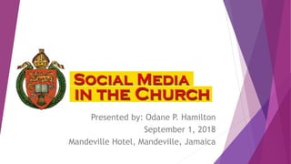 Presented by: Odane P. Hamilton
September 1, 2018
Mandeville Hotel, Mandeville, Jamaica
 