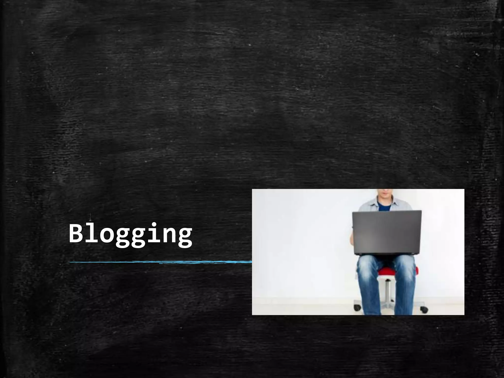 Blogging is Social Media
It is the grandfather of current social media but plays
well with the newbies.
Use social media tools to
promote your blog content?
Facebook, LinkedIn, Twitter,
Media…

 