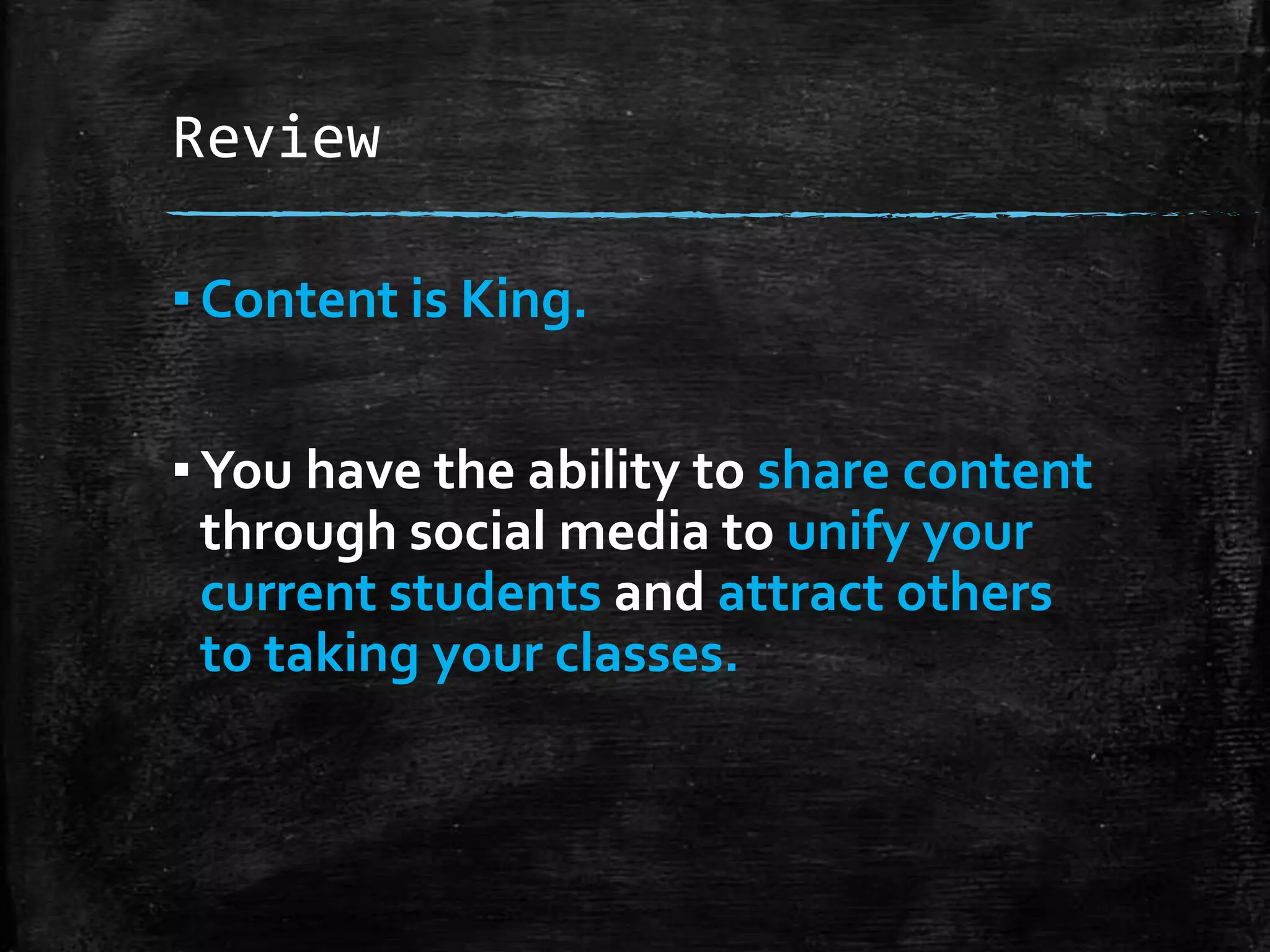 Review
▪ Make content quick and easy to
consume: Use images, Infographics,
slide snapshots, top lists, etc.
▪ Develop a class promotion strategy
to repeat for each class and tweak as
you feel necessary.

 