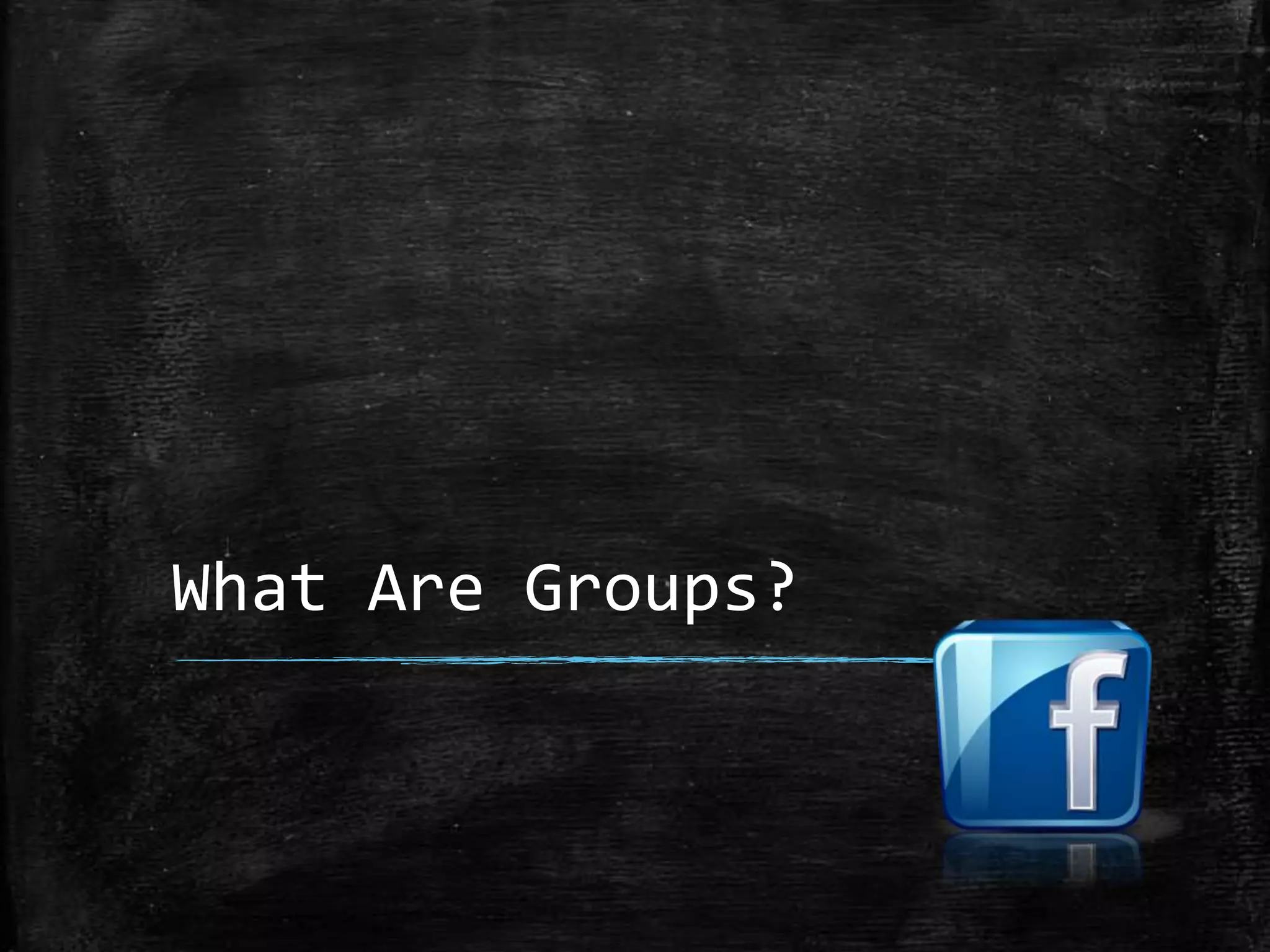 What Are Groups?

 