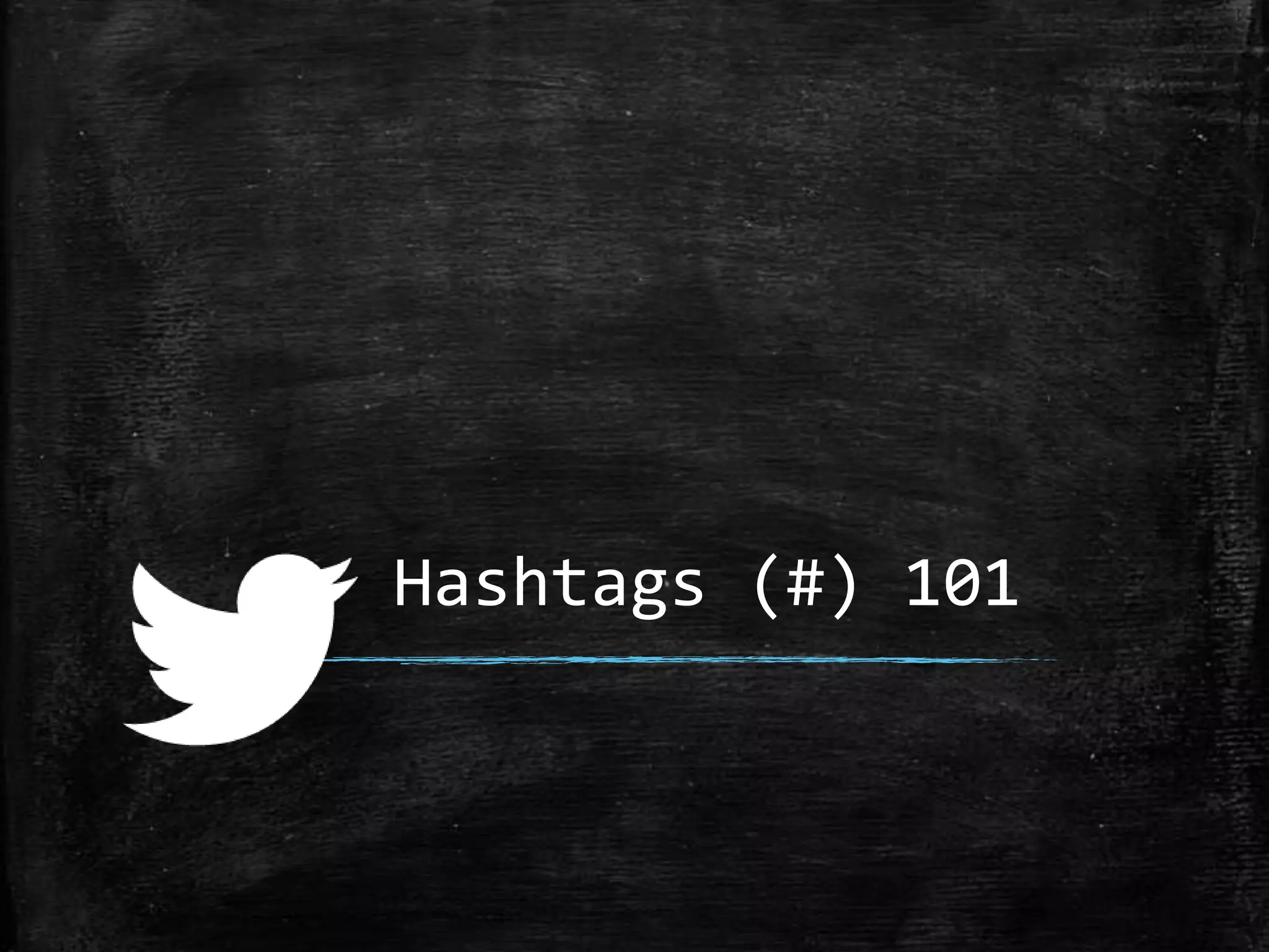 Hashtags (#) 101

 