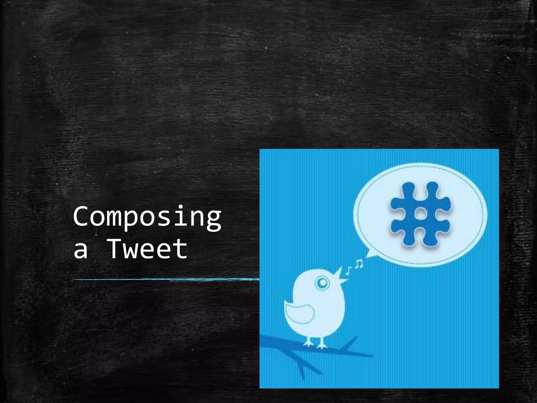 Composing
a Tweet

 
